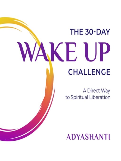 Title details for The 30-Day Wake Up Challenge by Adyashanti - Available